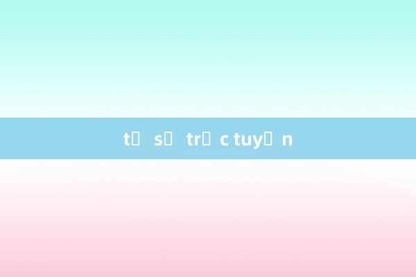 tỷ số trực tuyến