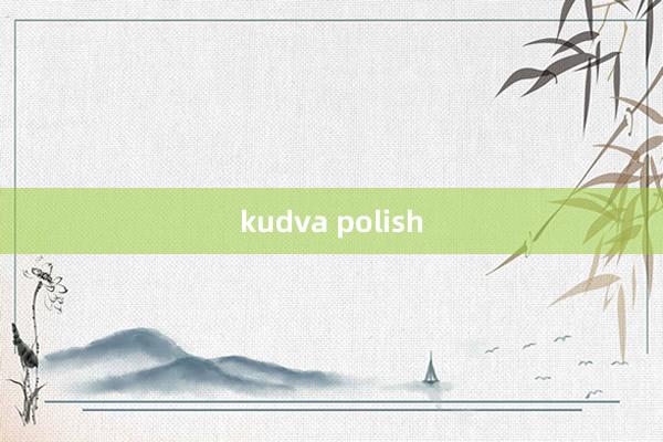 kudva polish